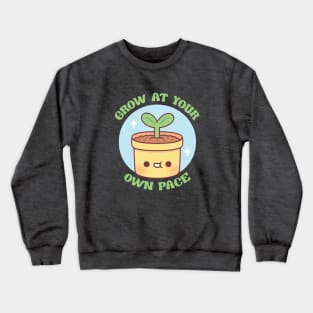 Cute Potted Plant Grow At Your Own Pace Crewneck Sweatshirt